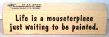 Life is a mouseterpiece