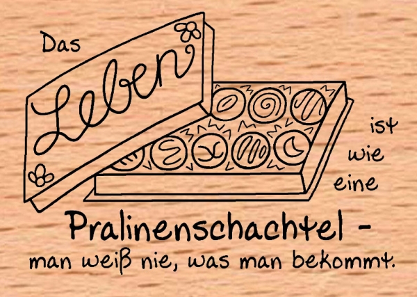 Das Leben ist wie eine Pralinenschachtel